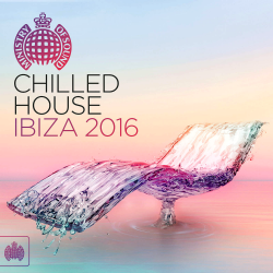 VA - Chilled House Ibiza 2016 - Ministry of Sound
