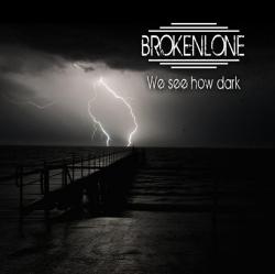 Brokenlone - We See How Dark