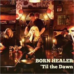 Born Healer - 'Til The Dawn