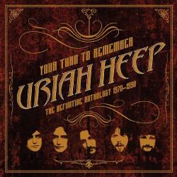 Uriah Heep Your Turn to Remember: The Definitive Anthology 1970 1990