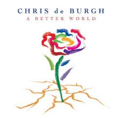 Chris de Burgh - A Better World