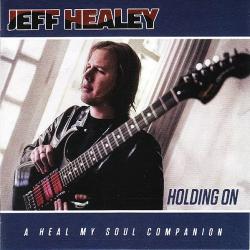 Jeff Healey - Holding On: A Heal My Soul Companion