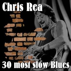 Chris Rea - 30 most slow Blues