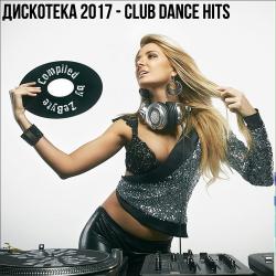 VA -  2017 - Club Dance Hits [Compiled by Zebyte]