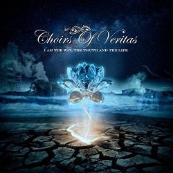 Choirs Of Veritas - I Am The Way, The Truth And The Life