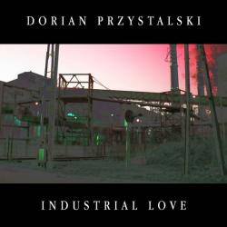 Dorian Przystalski - Industrial Love