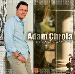 Adam Chrola - Ja nie chce byc juz kawalerem
