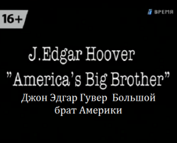       / J. Edgar Hoover Americas Big Brother VO