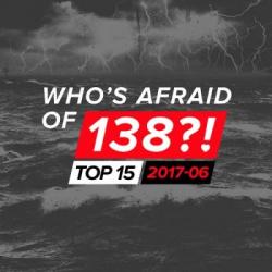 VA - Who's Afraid Of 138?! Top 15 - 2017-06