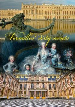    / Versailles' dirty secrets / DVO