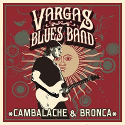 Vargas Blues Band - Cambalache and Bronca
