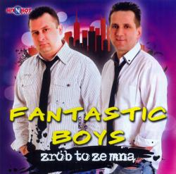 Fantastic Boys - Zrob To Ze Mna