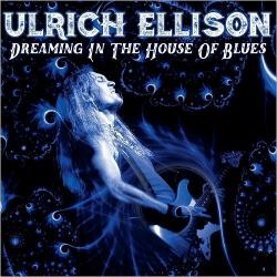 Ulrich Ellison - Dreaming In The House Of Blues