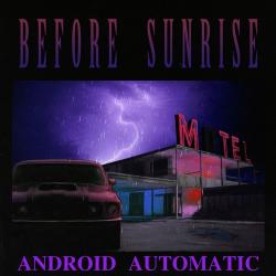 Android Automatic - Before Sunrise