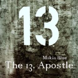 Makia Blue - The 13. Apostle