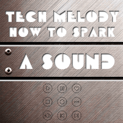 VA - Tech Melody How to Spark a Sound