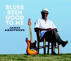 James Armstrong - Blues Been Good to Me