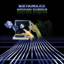 Betamaxx - Archaic Science