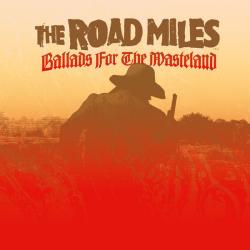 The Road Miles - Ballads for the Wasteland