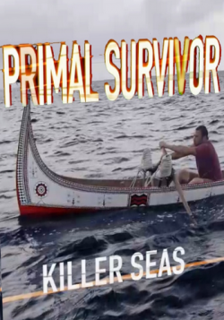  . - / National Geographic. Primal survivor. Killer seas VO