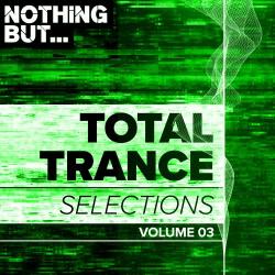 VA - Nothing But Total Trance Selections Vol 03