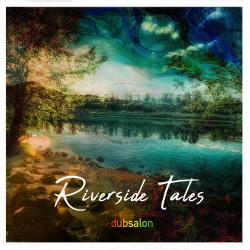 Dubsalon - Riverside tales