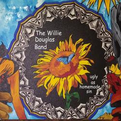 The Willie Douglas Band - Ugly As Homemade Sin