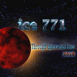 Ice 771 - Through space and time