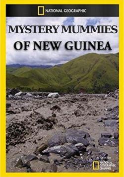     / National Geographic. Mystery Mummies of New Guinea VO