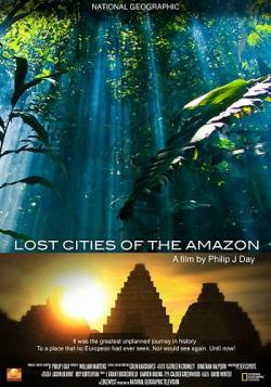   :    / Lost Cities of the Amazon. The Legend is Real VO