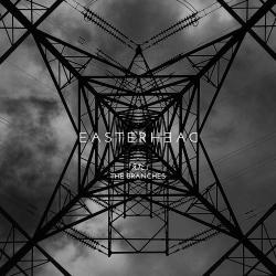 Easterhead - The Branches