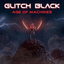 Glitch Black - Age of Machines