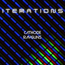 Iterations - Cathode Rayguns