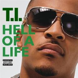 T.I. - Hell Of A LIfe