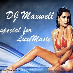 Dj Maxwell - Special mix for LUXEmusic