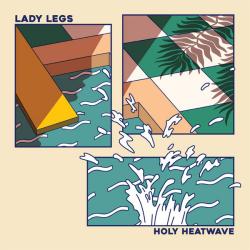 Lady Legs - Holy Heatwave