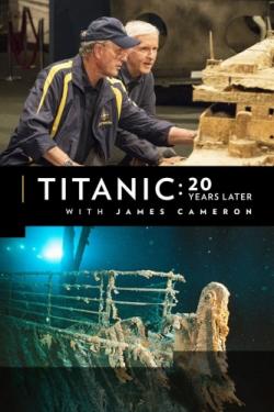 : 20      / National Geographic. Titanic: 20 Years Later with James Cameron DUB
