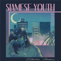 Siamese Youth - Electric Dreams