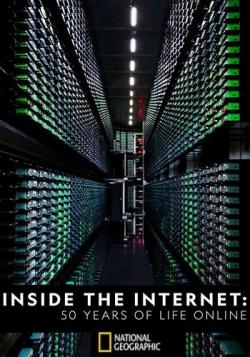   . 50   / National Geographic. Inside the Internet. 50 Years of Life Online VO