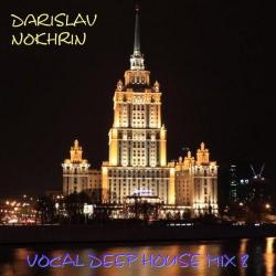 Darislav Nokhrin - Vocal Deep House Mix 8