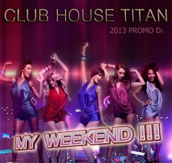 VA - My Weekend: Club House Titan
