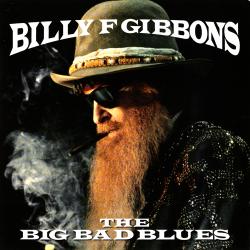 Billy F Gibbons - The Big Bad Blues