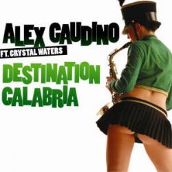 Alex Gaudino featuring Crystal Waters - Destination Calabria